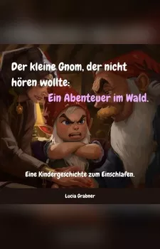 Cover des Kinderhörbuchs „Der kleine Gnom, der nicht hören wollte“ von Lucia Grabner – fantasievolle Kindergeschichte über Mut, Zuhören und Freundschaft