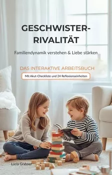 Cover von „Geschwister-Rivalität“ von Lucia Grabner – interaktives Coaching-Arbeitsbuch für entspannte Geschwisterbeziehungen