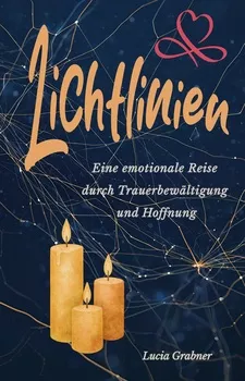 Cover von „Lichtlinien – Eine emotionale Reise durch Trauerbewältigung und Hoffnung“ von Lucia Grabner – LinguaDrago