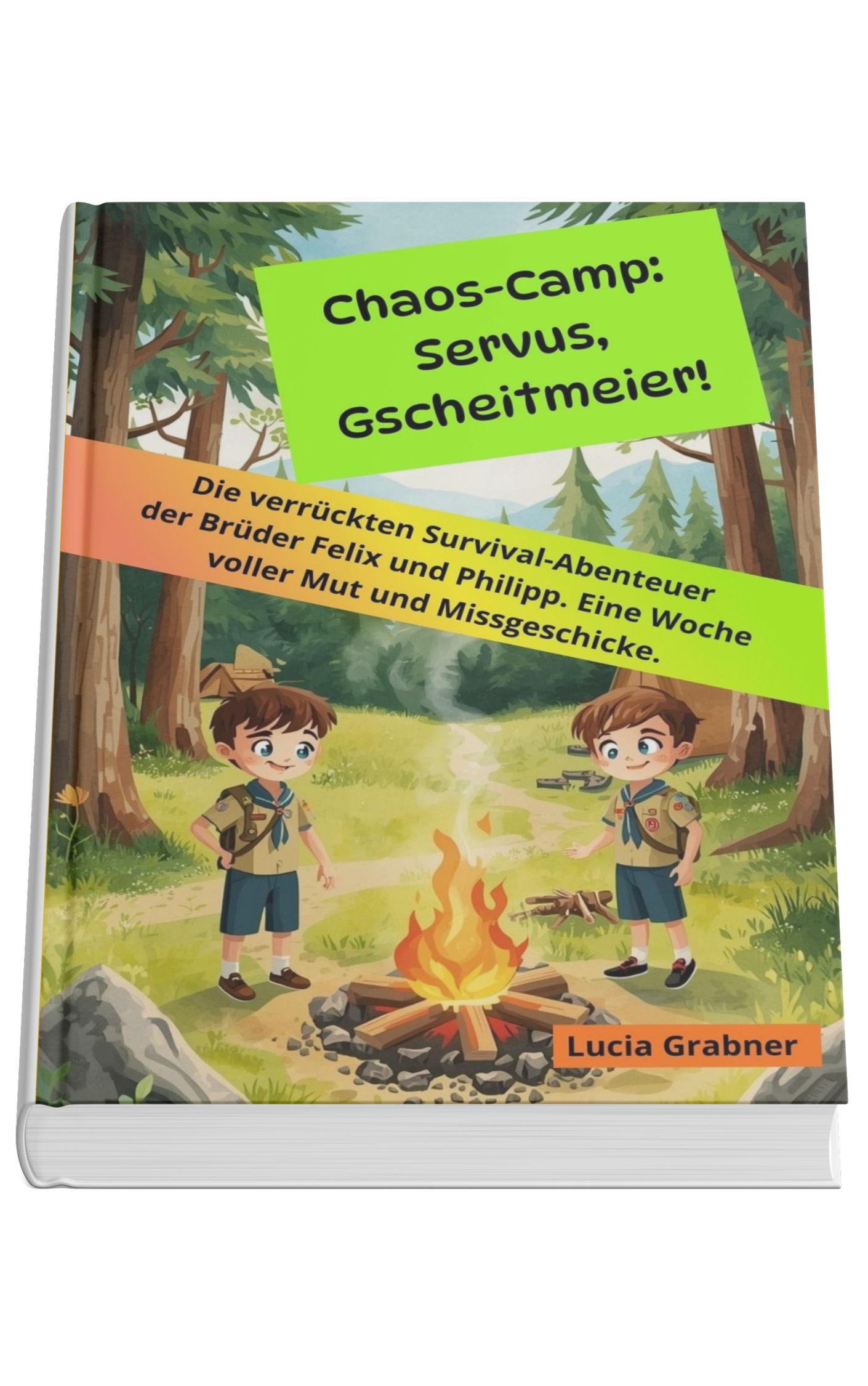 Buchcover von „Chaos-Camp: Servus, Gscheitmeier!“. Ein humorvoller Kinder-Abenteuerroman über Survival-Erlebnisse in der Wildnis von Lucia Grabner.